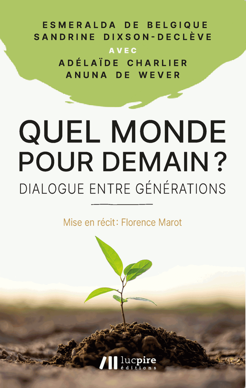 Esmeralda de Belgique et Sandrine Dixson-Declève avec Adélaïde Charlier et Anuna De Wever, Quel monde pour demain ? Dialogue entre générations, Waterloo, Luc Pire, 2021, 176 pages.
