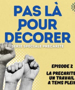 "La précarité un travail à temps plein", épisode 2 de "Pas là pour décorer"